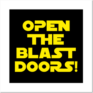 Open the blast doors! Posters and Art